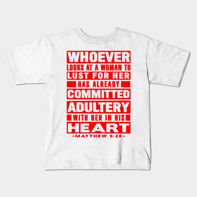 Matthew 5:28 Whoever Looks At A Woman To Lust For Her Has Already Committed Adultery Kids T-Shirt by Plushism